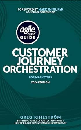 The Agile Brand Guide: Customer Journey Orchestration: For Marketers ...