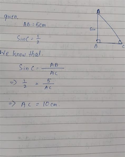 In ΔABC, right angled at B, AB = 5 cm and sin C = 1/2. Determine the ...