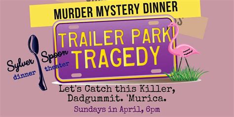 Trailer Park Tragedy Murder Mystery Dinner at Sylver Spoon, 6700 N ...