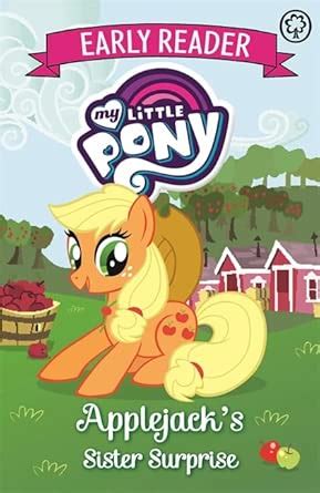 Applejack's Sister Surprise: Book 4 (My Little Pony Early Reader) : My ...