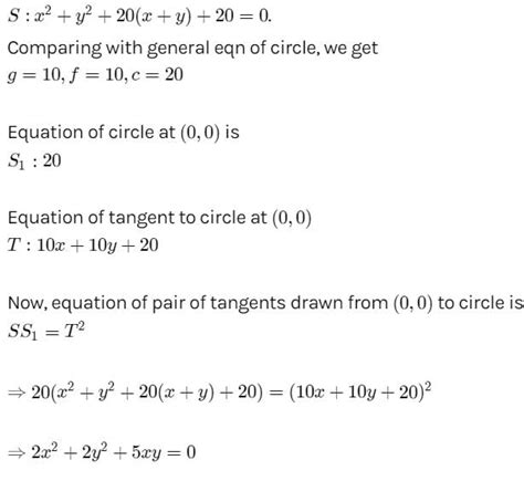 A pair of tangents are drawn from the origin to the circle x2+ y2+ 20(x ...