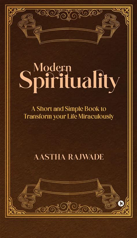Modern Spirituality : A Short and Simple Book to Transform your Life ...