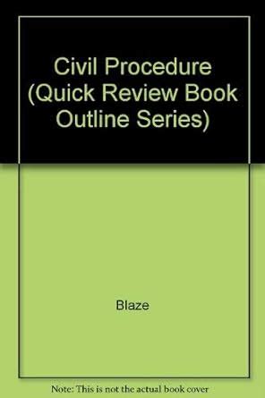 Civil Procedure ("Quick Review" Book Outline Series) : Blaze: Amazon.in ...