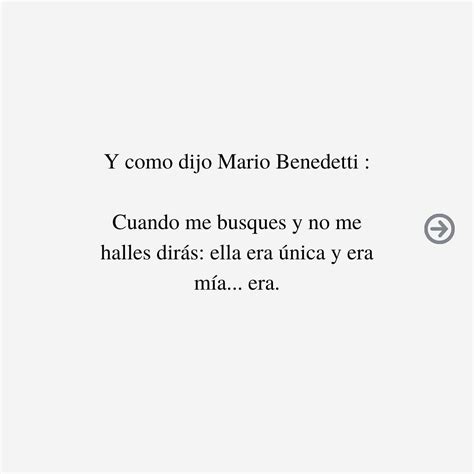 Y como dijo Mario Benedetti: Cuando me busques y no me halles dirás ...