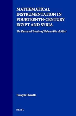 Mathematical Instrumentation in Fourteenth-Century Egypt and Syria: The ...
