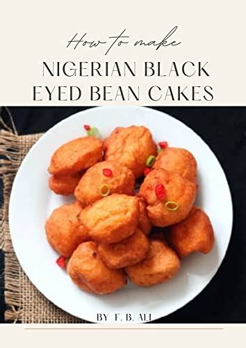 How to make Nigerian black eyed bean cakes: Making of delicious bean ...