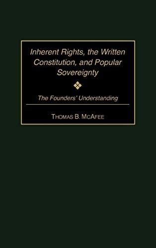 Inherent Rights, the Written Constitution, and Popular Sovereignty: The ...