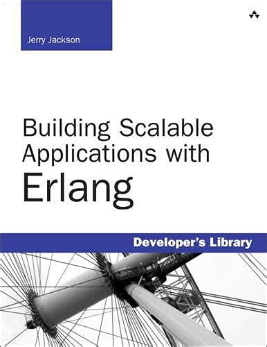 Buy Building Scalable Applications With Erlang (Developer's Library ...