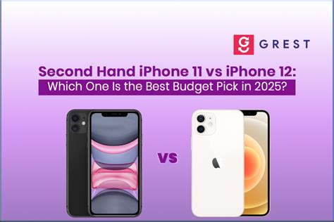 iPhone 11 vs iPhone 12 Second Hand (2025): Best Budget Pick? – Grest
