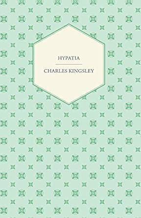 Hypatia â€“ Or, New Foes With an Old Face eBook : Kingsley, Charles ...