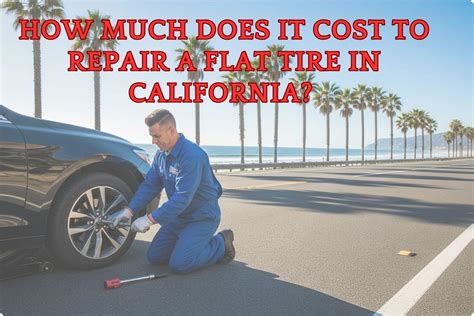 Tire Repair Cost in California: What You’ll Pay in 2025