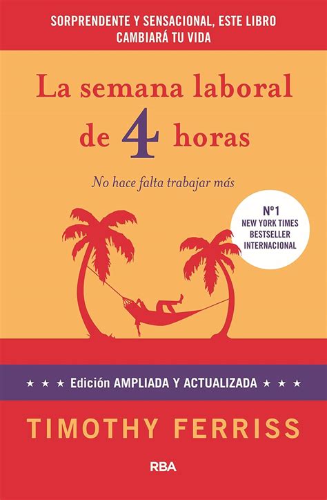 La semana laboral de 4 horas: 4ª edición ampliada (DIVULGACIÓN ...