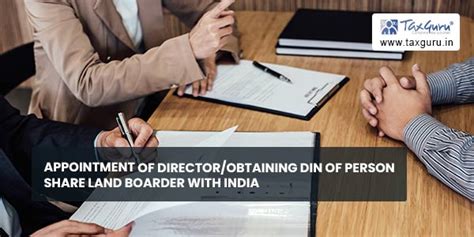 Appointment of Director/Obtaining DIN of person Share Land Boarder with ...