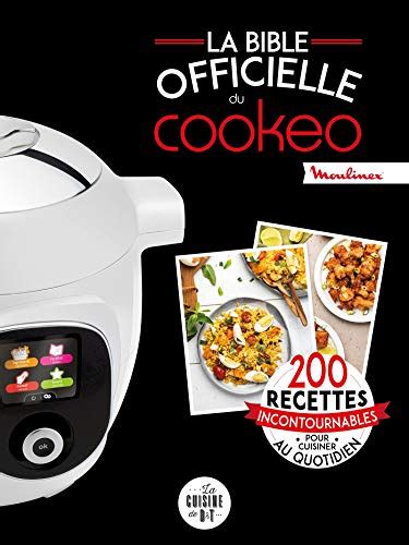 Buy La bible officielle du cookeo: 200 recettes incontournables pour ...
