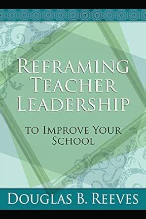 Reframing Teacher Leadership to Improve Your School eBook : Reeves ...