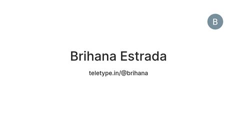 Brihana Estrada — Teletype