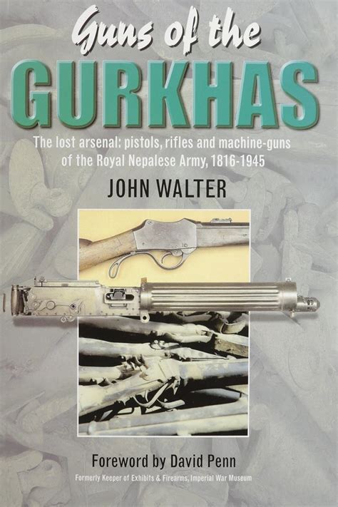 Buy Guns of the Gurkhas: The Lost Arsenal - Pistols, Rifles and Machine ...