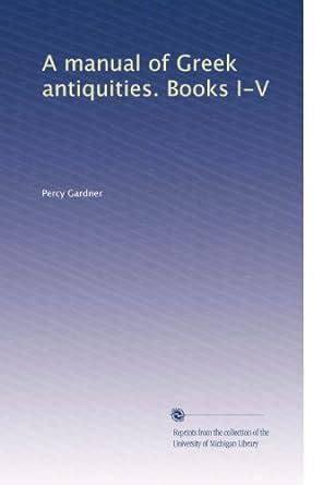 A manual of Greek antiquities. Books I-V : Amazon.in: Books