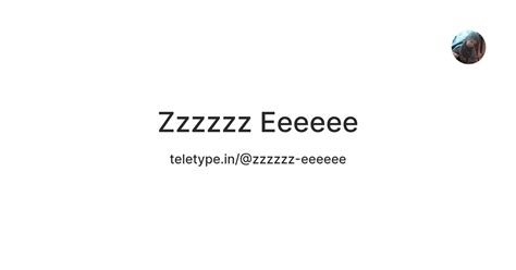 Zzzzzz Eeeeee — Teletype