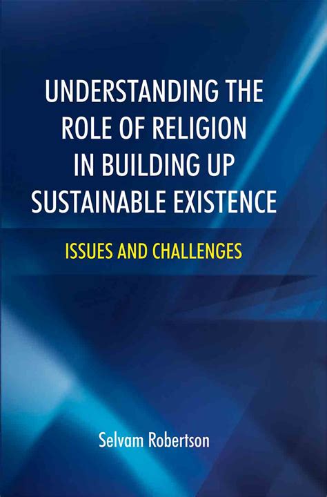UNDERSTANDING THE ROLE OF RELIGION IN BUILDING UP SUSTAINABLE EXISTENCE ...