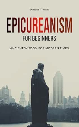 Epicureanism for Beginners: Ancient Wisdom for Modern Times eBook ...
