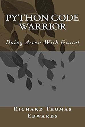 Python Code Warrior - Doing Access with Gusto! : Edwards, Richard ...