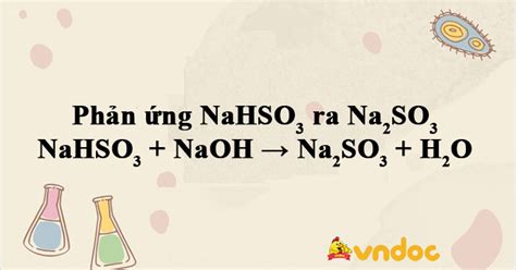 NaHSO3 + NaOH → Na2SO3 + H2O - NaHSO3 NaOH - VnDoc.com