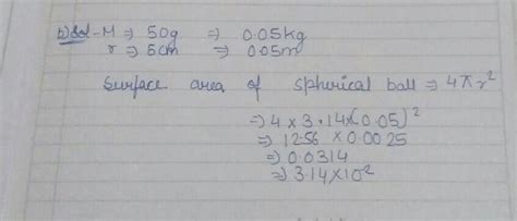 Calculate the pressure exerted by ball falling on earth.•m = 50g ...