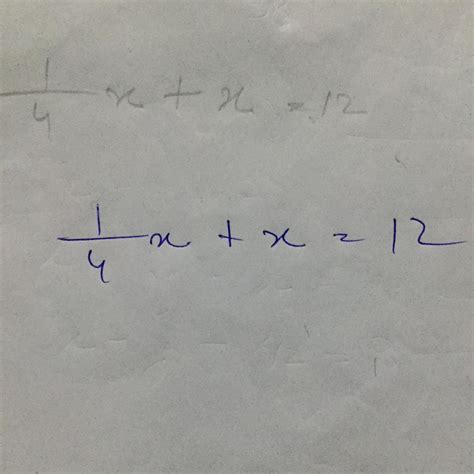 State true or false One-fourth of a number added to itself equals 12 ...