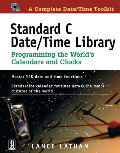 Buy Standard C Date/Time Library: Programming the World's Calendars and ...