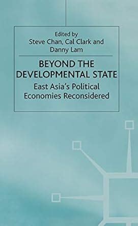 Buy Beyond the Developmental State: East Asia’s Political Economies ...