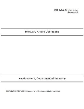 Field Manual FM 4-20.64 (FM 10-64) Mortuary Affairs Operations January ...
