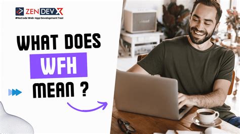 What Does WFH Mean? Complete Guide To Working From Home – ZenDevX Blog