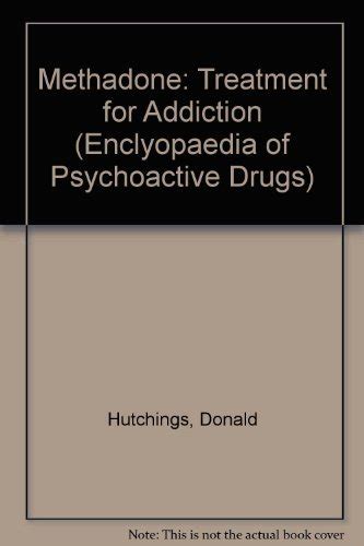 Buy Methadone: Treatment for Addiction (Enclyopaedia of Psychoactive ...