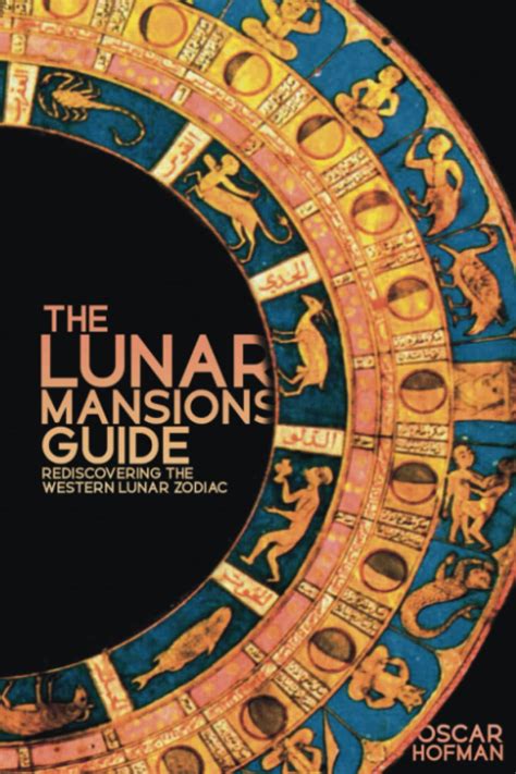 The Lunar Mansions Guide: Rediscovering the Western Lunar Zodiac ...