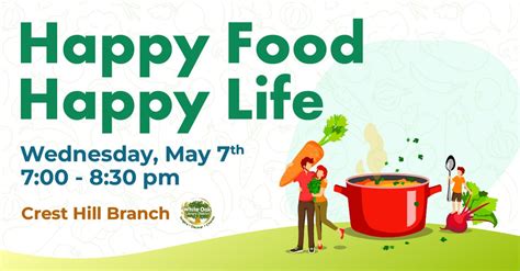 Happy Food, Happy Life, White Oak Library District (Crest Hill, IL), 7 ...