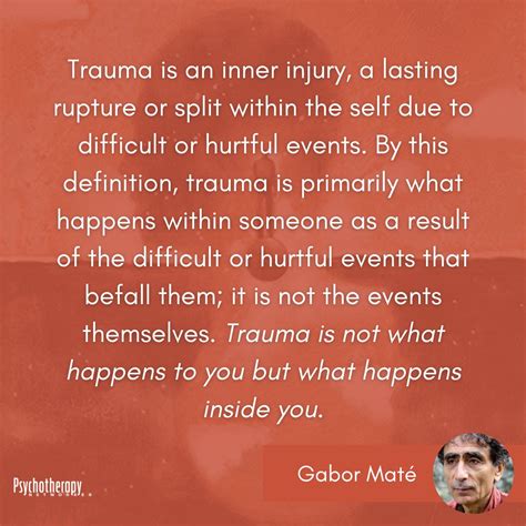 "The meaning of the word trauma, in its Greek origin, is wound," writes Gabor Maté. "Whether we ...
