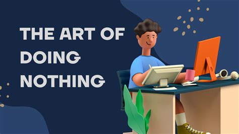 The Art of Doing Nothing