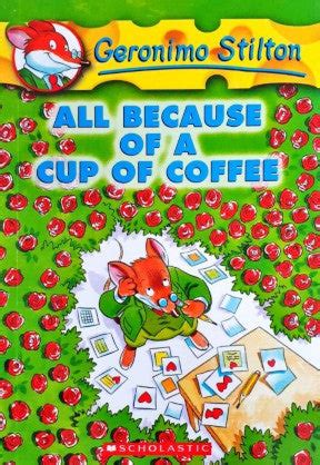 All Because Of A Cup Of Coffee : Geronimo Stilton 10 – Books and You