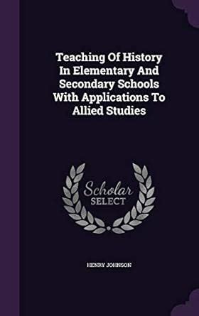 Buy Teaching of History in Elementary and Secondary Schools with ...