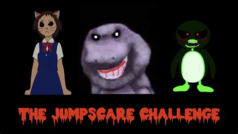 THE JUMPSCARE CHALLANGE by BarneyErrorMaker