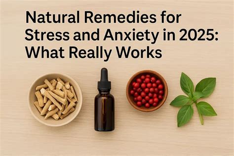 Natural Remedies for Stress and Anxiety: What Really Works