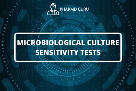 16. MICROBIOLOGICAL CULTURE SENSITIVITY TESTS - PHARMD GURU