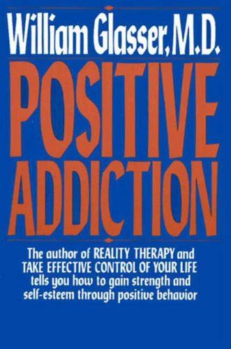 POSITIVE ADDICTION (Harper Colophon Books) eBook : Glasser M.D ...