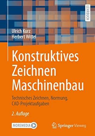 Buy Konstruktives Zeichnen Maschinenbau: Technisches Zeichnen, Normung ...
