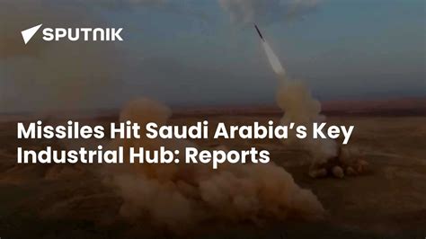 Missiles Hit Saudi Arabia’s Key Industrial Hub: Reports - 07.04.2026 ...