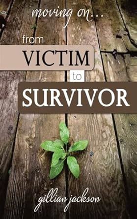 Moving On...From Victim to Survivor : Jackson, Gillian: Amazon.in: Books