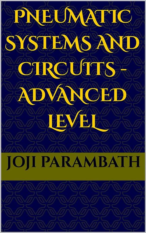 Pneumatic Systems and Circuits - Advanced Level (Pneumatic Book Series ...