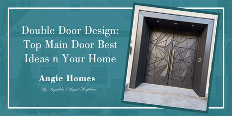 Double Door Design: Top Main Door Best Ideas in Your Home – ANGIE HOMES