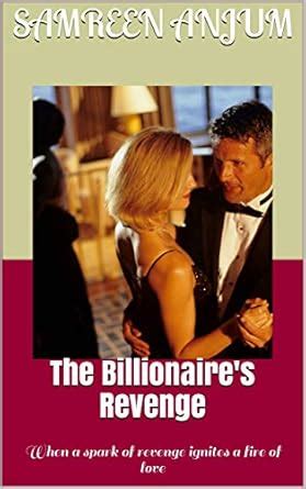 The Billionaire's Revenge: When a spark of revenge ignites a fire of ...